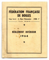 PETIT CARNET  1964   FEDERATION FRANCAISE DE BOULES    REGLEMENT INTERIEUR - Unclassified
