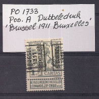 PO 1733 POS.A- DUBBELEDRUK BRUSSEL 1911 BRUXELLES-GOM-CARITAS TYPE  MONTALD - Roulettes 1910-19