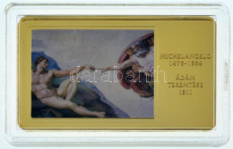 DN "A Világ Leghíresebb Festményei / Michelangelo Buonarroti 1475-1564. - Ádám Teremtése 1511." Aranyozott, Multicolor C - Ohne Zuordnung