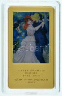 DN "A Világ Leghíresebb Festményei / Pierre-Auguste Renoir 1841-1919. - Tánc Bougivalban 1893." Aranyozott, Multicolor C - Ohne Zuordnung