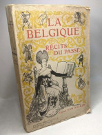 La Belgique Récits Du Passé - Histoire