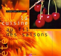 La Cuisine Au Fil Des Saisons Vol.: 2004. L'été - Sonstige & Ohne Zuordnung