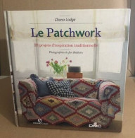 Le Patchwork / 25 Projets D'inspiration Traditionnelle - Sonstige & Ohne Zuordnung