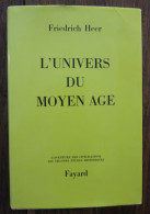 L'univers Du Moyen Age De Friedrich Heer. Fayard / L'aventure Des Civilisations. 1970 - Historia