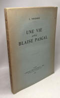 Une Vie Avec Blaise Pascal - Andere & Zonder Classificatie