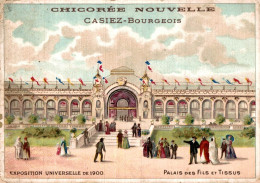 CHROMO CHICOREE NOUVELLE CASIEZ-BOURGEOIS A CAMBRAI EXPOSITION UNIVERSELLE DE 1900 PALAIS DES FILS ET TISSUS - Thé & Café