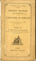 REGLEMENT PROVISOIRE DE MANOEUVRE  DE L ARTILLERIE DE CAMPAGNE  -  INSTRUCTION D ARTILLERIE  1917  203  PAGES  RELIE - Francés