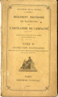 REGLEMENT PROVISOIRE DE MANOEUVRE  DE L ARTILLERIE DE CAMPAGNE  -  INSTRUCTION D ARTILLERIE  1917  203  PAGES  RELIE - Französisch