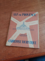 155 //  AIX EN PROVENCE  / CARREFOUR TOURISTIQUE  27 PAGES - Dépliants Touristiques