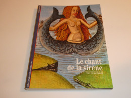 DECOUVERTES GALLIMARD 152 / LE CHANT DE LA SIRENE/ BE - Sonstige & Ohne Zuordnung