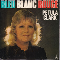 PETULA CLARK - FR SG - BLEU BLANC ROUGE + 1 - Autres - Musique Française