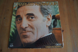 CHARLES AZNAVOUR DIOS CANTA EN ESPANOL RARE LP ESPAGNOL 1981 - Altri - Francese