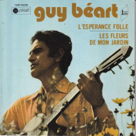 GUY BEART - FR SG - L'ESPERANCE FOLLE + LES FLEURS DE MON JARDIN - Other - French Music