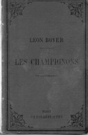 Léon Boyer. Les Champignons Comestibles Et Vénéneux De La France. - Nature