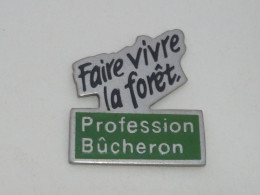 Pin's FAIRE VIVRE LA FORET, PROFESSION BUCHERON - Other & Unclassified