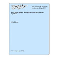 Heute Schon Gelebt? Geschichten Eines Schüchternen Reporters Von Dahl, Günter - Ohne Zuordnung