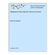 Pädagogische Psychologie Des Lehrens Und Lernens Von Roth, Dr. Heinrich - Ohne Zuordnung