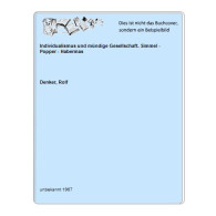 Individualismus Und Mündige Gesellschaft. Simmel - Popper - Habermas Von Denker, Rolf - Ohne Zuordnung