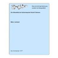 Die Aktualität Der Kulturimpulse Rudolf Steiners Von Wehr, Gerhard - Ohne Zuordnung