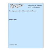 Die Wir Gerufen Haben. Dokumentarischer Roman Von Lolland, Jörg - Zonder Classificatie