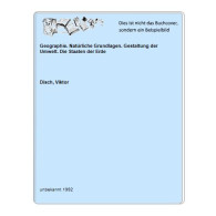 Geographie. Natürliche Grundlagen. Gestaltung Der Umwelt. Die Staaten Der Erde Von Disch, Viktor - Unclassified