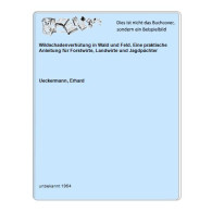 Wildschadenverhütung In Wald Und Feld. Eine Praktische Anleitung Für Forstwirte, Landwirte Und Jagdpächter Von... - Zonder Classificatie