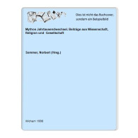 Mythos Jahrtausendwechsel. Beiträge Aus Wissenschaft, Religion Und  Gesellschaft Von Sommer, Norbert (Hrsg.) - Ohne Zuordnung