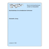 Das Butterfass. Ein Schwäbischer Dorfroman Von Holzwarth, Georg - Ohne Zuordnung