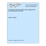 Der Deutsche Juristentag 1960 Bis 1980. Zeitgeschichte Und Rechtspolitik. Eine Studie Von Dilcher, Gerhard - Non Classés