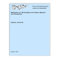 Washington D.C. Mit Ausflügen Nach Virginio, Maryland Und Pennsylvania Von Siemens, Jochen W. - Unclassified