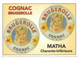 CPM - CENTENAIRE  Editions - RECLAME - 199 - BRUGEROLLE COGNAC, à MATHA - Matha