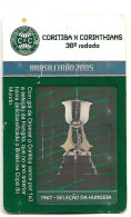 2005 Soccer Calcio Match Ticket / Brasil Cup / Coritiba - Corinthians - Toegangskaarten