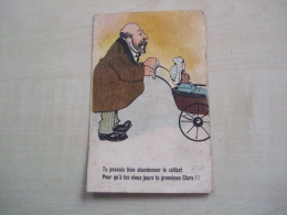 Carte Postale Ancienne HUMOUR Tu Pouvais Bien Abandonner Le Célibat Pour Qu'à Tes Vieux Jours Tu Promènes Clara - Humour