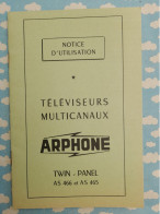 NOTICE D'UTILISATION POUR LES TELEVISEURS TELE ARPHONE 1963 ANTENNE REGLAGE LAMPES CORRECTIONS D'IMAGE + CERTIFICAT DE G - Publicités