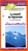 65 Hautes Pyrénées LE MASSIF DE VIGNEMALE CIRCUIT DES LACS   Midi Pyrénées Fiche Dépliante Randonnées Balades - Aardrijkskunde