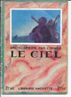 Revue L'Encyclopédie Par L'Image - Le Ciel (Librairie Hachette) 1955, 66 Pages - Geografia