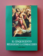 Samaritani Il Cinquecento Religioso A Comacchio Corbo Ed Ferrara 1997  - Non Classificati