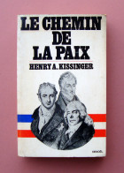 H.A. Kissinger Le Chemin De La Paix  Denoel 1972  Paris Esaurito - Zonder Classificatie
