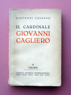 Giovanni Cassano Il Cardinale Giovanni Cagliero II Volume Soc. Ed. Intern 1935 - Non Classificati