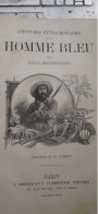 Aventures Extraordinaires D'un Homme Bleu LOUIS BOUSSENARD Marpon Et Flammarion 1891 - Abenteuer