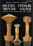 MYCENES EPIDAURE TIRYNTHE NAUPLIE + Nicolas PAPAHATZIS, Archéologue + Edition Française - 1978 - Ed. CLIO - Archeology