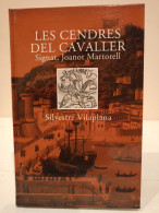 Les Cendres Del Cavaller. Signat, Joanot Martorell. Silvestre Vilaplana. Sàpiens Publicacions. 2005. 269 Pp. - Romane