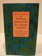 Defensa Apasionada Del Idioma Español. Álex Grijelmo. Círculo De Lectores. 1999. 379 Pp. - Culture