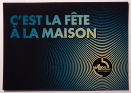 RADIO FRANCE - MAISON DE LA RADIO / PARIS - MEDIAS - Fete à La Maison - Carte Publicitaire - Andere & Zonder Classificatie