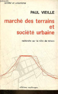 Marché Des Terrains Et Société Urbaine - Recherche Sur La Ville De Tehran - Collection Société Et Urbanisme. - Vieille P - Basteln