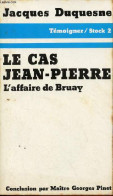 Le Cas Jean-Pierre - L'affaire De Bruay - Collection " Témoigner ". - Duquesne Jacques - 1976 - Droit