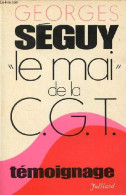 Le Mai De La C.G.T. - Collection " Témoignage ". - Séguy Georges - 1972 - Handel