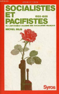 Socialistes Et Pacifistes Ou L'impossible Dilemme Des Socialistes Français 1933-1939 - Collection " Histoire Et Théorie - Política
