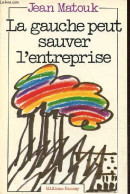 La Gauche Peut Sauver L'entreprise. - Matouk Jean - 1977 - Política