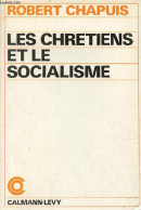 Les Chrétiens Et Le Socialisme - Témoignage Et Bilan - Collection " L'ordre Des Choses ". - Chapuis Robert - 1976 - Politiek